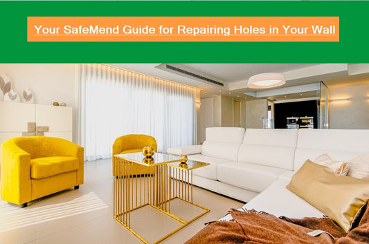 Your SafeMend Guide for Repairing Holes in Your Wall